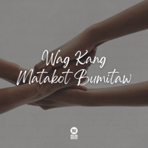 Wag kang matakot bumitaw!
