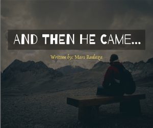 AND THEN HE CAME…