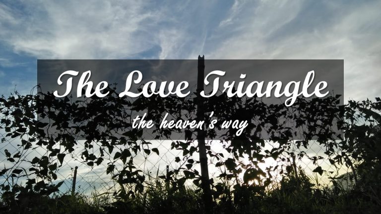 The Love Triangle (the heaven’s way)