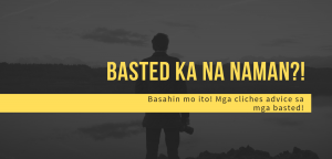 MGA CLICHE ADVICE PARA SA MGA NABASTED.