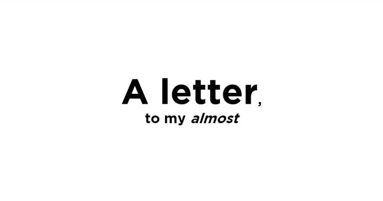 To my almost,