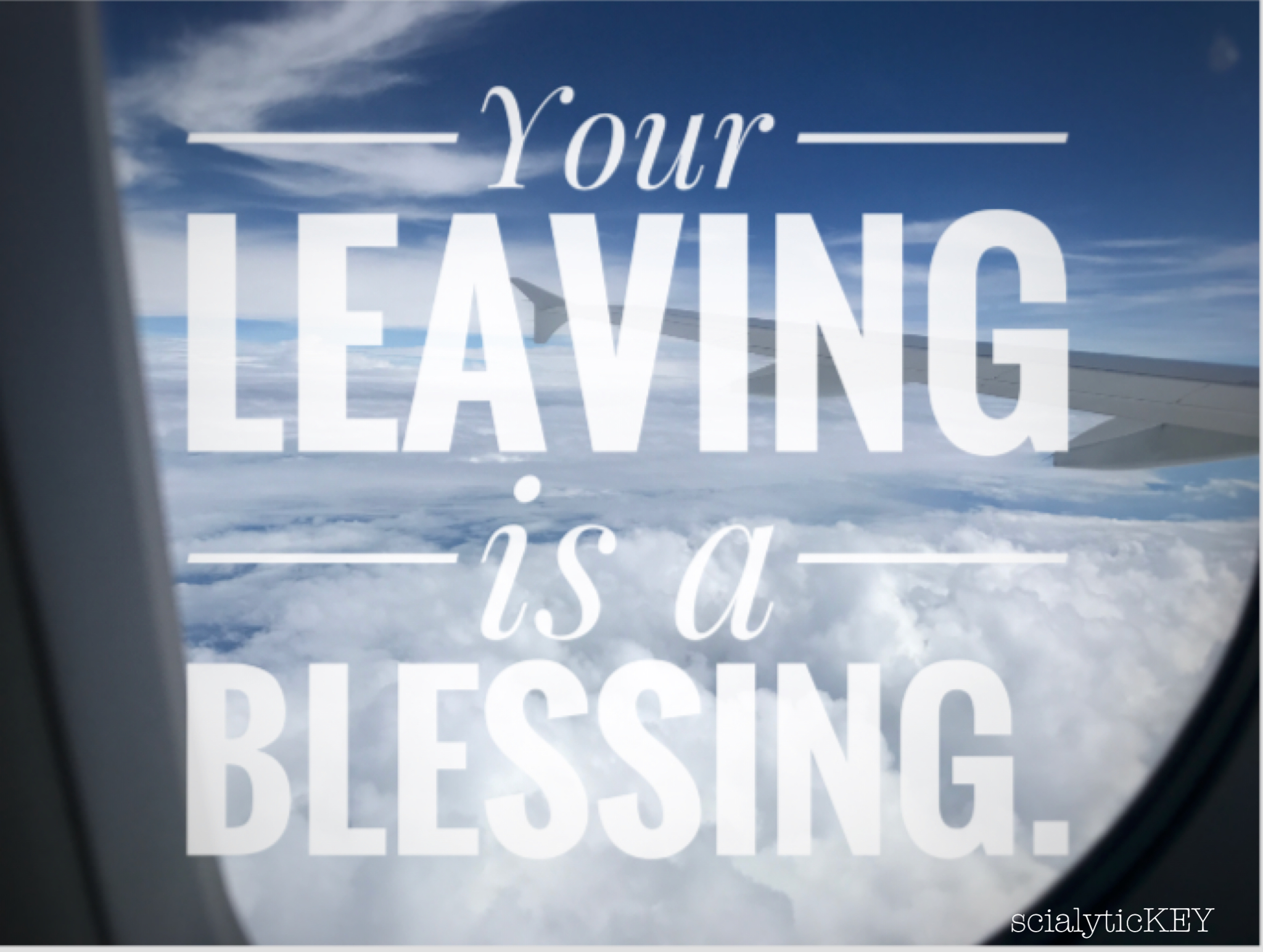 Your leaving is a blessing