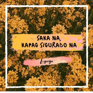 Saka na, kapag sigurado na