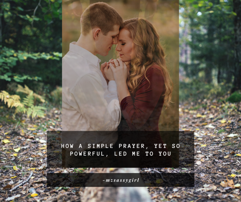 how a simple prayer, yet so powerful, led me to you..