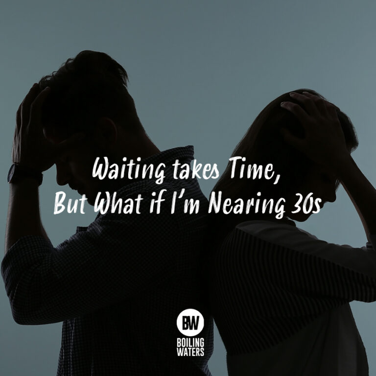 Waiting takes Time, But What if I’m Nearing 30s