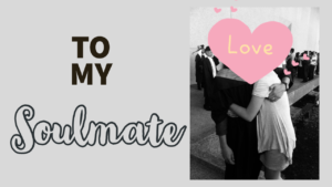 To My Soulmate…
