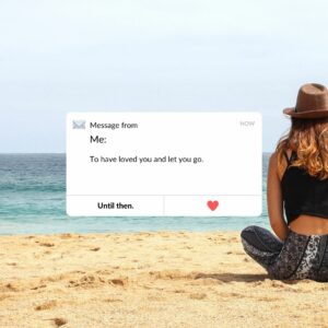 To Have Loved You and Let You Go