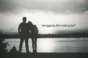 Hanggang dito nalang ba?