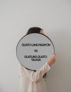 Gusto mo lang ngayon Vs Gustung -gusto mo talaga