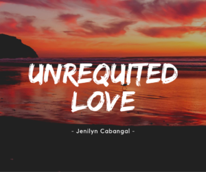 Unrequited Love (pt. 2)