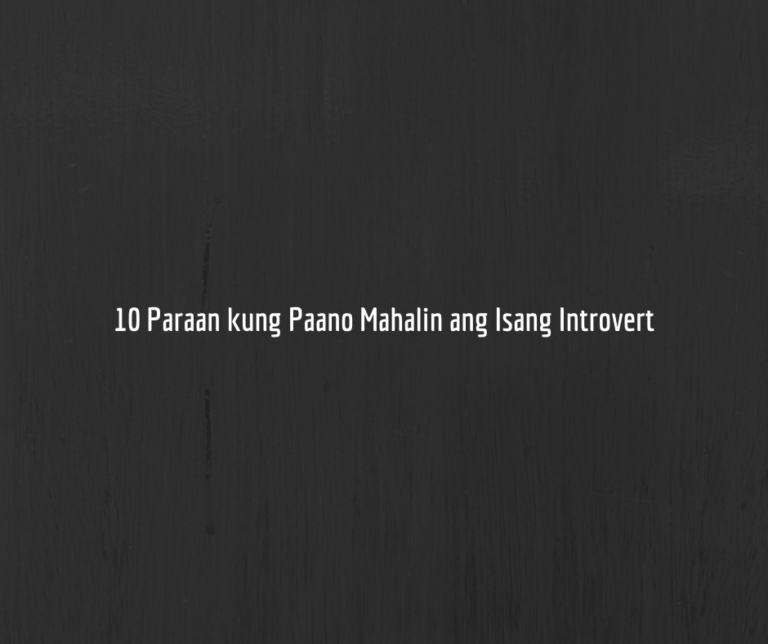 10 Paraan Kung Paano           Mahalin ang isang Introvert