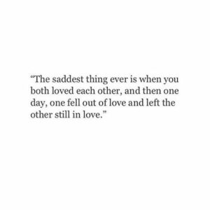 He fell out of love.