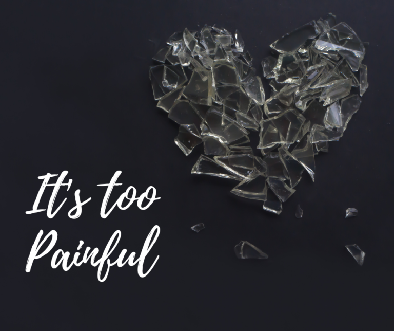 It’s too Painful