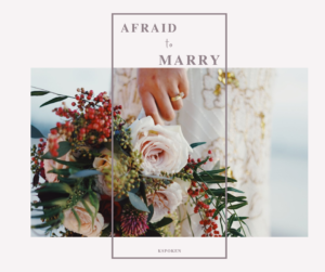 AFRAID TO MARRY