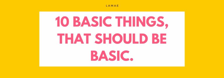 10 BASIC THINGS THAT SHOULD BE BASIC