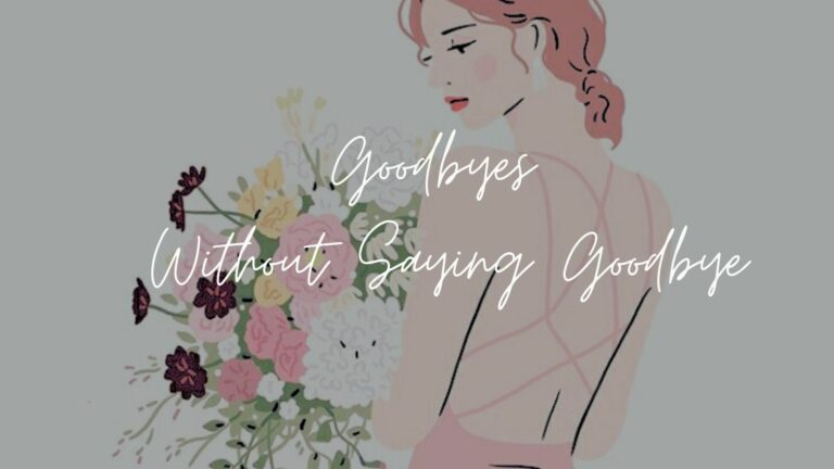 Goodbyes Without Saying Goodbye