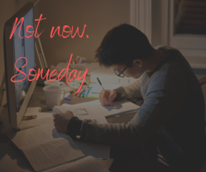 Not now, Someday.