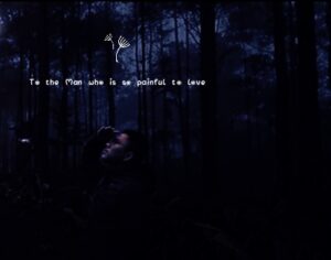 To the Man who is painful to love