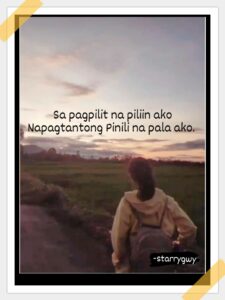 Sa pagpilit na piliin ako. Napagtantong Pinili na pala ako.