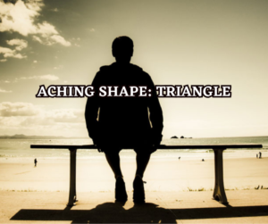 Aching Shape: Triangle